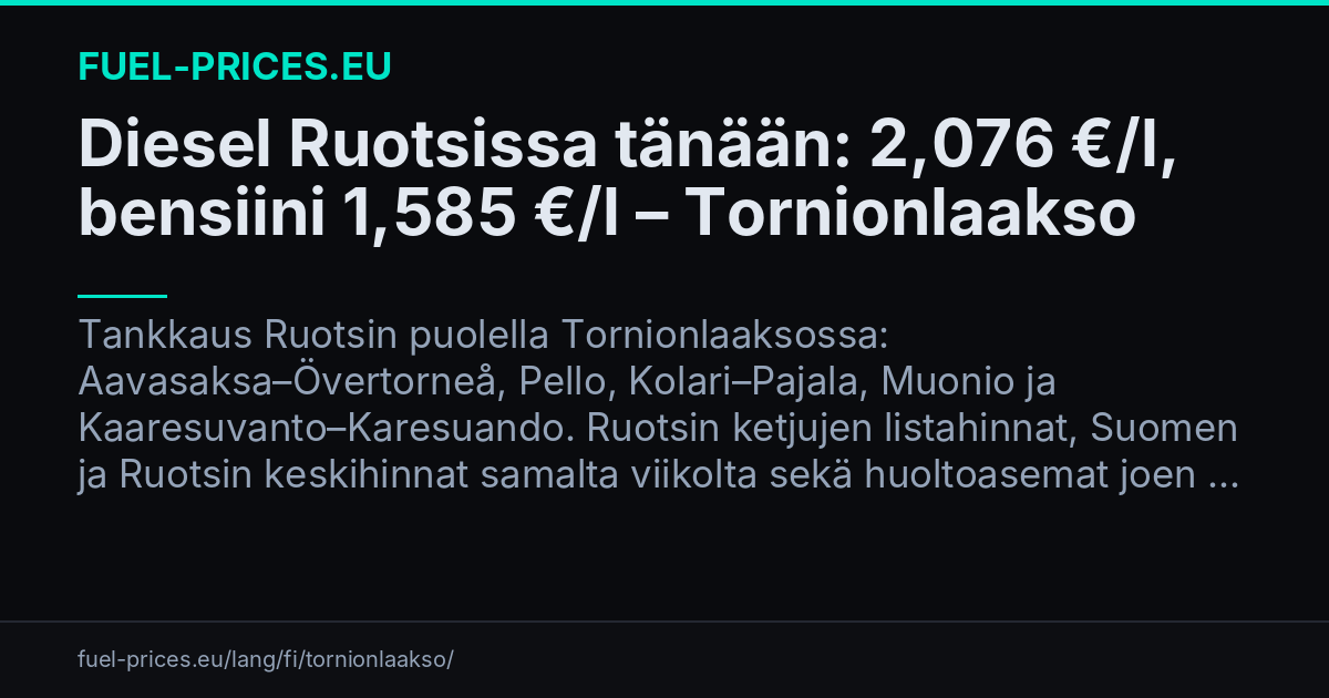 Diesel Ruotsissa tänään: 2,067 €/l, bensiini 1,641 €/l – Tornionlaakso